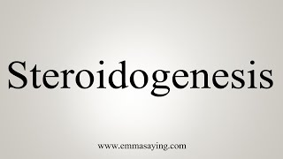 How To Say Steroidogenesis [upl. by Martinez]