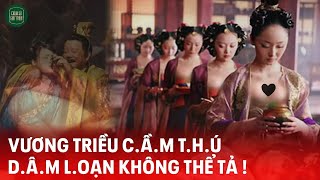 VƯƠNG TRIỀU CẦM THÚ NHẤT LỊCH SỬ DÂM LOẠN KHÔNG THỂ TẢ [upl. by Atikkin640]