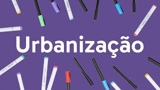 O QUE É URBANIZAÇÃO RESUMO E CONCEITOS  QUER QUE DESENHE [upl. by Enowtna]