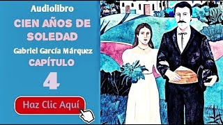 4 Cien años de soledad Por Gabriel García Márquez  Cap4  Audiolibro en español con voz humana [upl. by Diamond]