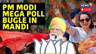 PM Modi Mega Rally In Mandi Himachal Pradesh Live  PM ModiKangana Ranaut Campaign  News18  N18L [upl. by Yecrad269]