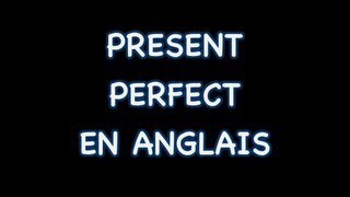 Comment utiliser le present perfect en anglais [upl. by Ojok]