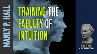 Manly P Hall Training the Faculty of Intuition Remastered [upl. by Asyral]