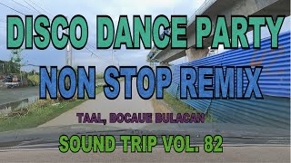 DISCO DANCE NONSTOP REMIX PART 2  SOUND TRIP VOLUME 82  STA CLARA to PLARIDEL BULACAN [upl. by Gnav]