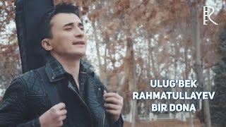 Ulugbek Rahmatullayev  Bir dona  Улугбек Рахматуллаев  Бир дона UydaQoling [upl. by Ennaeirrac]