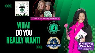 Manifesting with Meg amp Ashlie Brady amp Jenn CohenEp 139 What Do You Really Want [upl. by Shulman805]