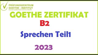 Goethe Zertifikat B2 Sprechen Teil 1  2023 [upl. by Anirbes]