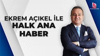 Ekrem Açıkel ile Halk Ana Haber 18 Temmuz 2024 [upl. by Sal]