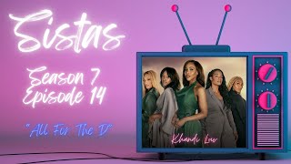 TYLER PERRY’S  SISTAS  Season 7 Episode 14  quotAll For The Dquot [upl. by Yerac]