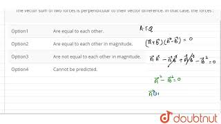 The vector sum of two forces is perpendicular to their vector difference In that case the forces [upl. by Wil588]