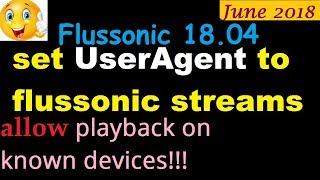 set user agent to Flussonic output streams  Block playback on unknown devices [upl. by Monteria]