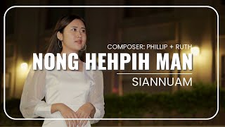 Nong Hehpih Man  Siannuam  Official Music Video [upl. by Bonney259]