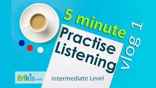 Listening Practice for Intermediate Level Vlog 1 [upl. by Anadroj]