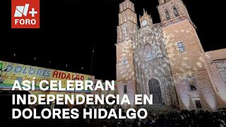 Dolores Hidalgo Guanajuato Celebraciones del grito de Independencia  Las Noticias [upl. by Ranite]