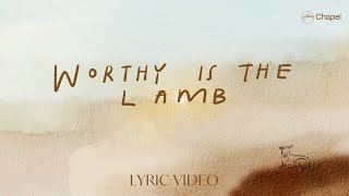 Worthy Is The Lamb  Lyric Video  Hillsong Chapel [upl. by Chappell]