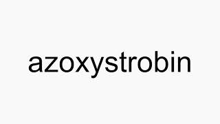 How to pronounce azoxystrobin [upl. by Kristof]