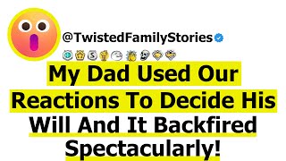 Full Story My Dad Used Our Reactions To Decide His Will And It Backfired Spectacularly [upl. by Ztirf]