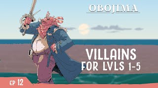 Creating Low Level Villains in DampD The Lionfish King  Obojima Podcast Ep12 [upl. by Lamraj907]