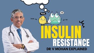 Insulin Resistance  Dr V Mohan Explained [upl. by Nesta]