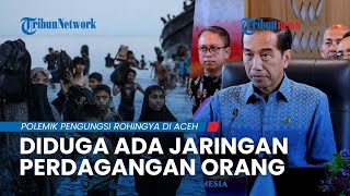 Presiden Jokowi Curiga Ada Jaringan Perdagangan Orang Kirim Pengungsi Rohingya ke Aceh [upl. by Roy]