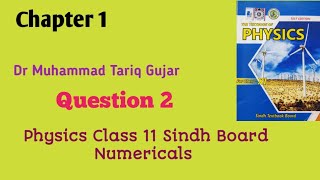 Physics Class 11Chapter 1 Numerical no 2 Sindh Board [upl. by Lierbag]