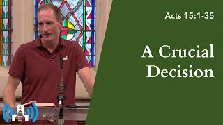 Acts 15 135 • A Crucial Decision [upl. by Nadruoj]