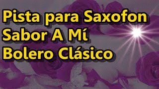 Pista para Saxofon  Sabor A Mí  Bolero Clásico Saxo Alto [upl. by Bonnice658]