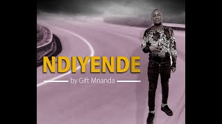 NDIYENDE  OFFICIAL GOSPEL MUSIC AUDIO BY GIFT MNANDA [upl. by Edelman]