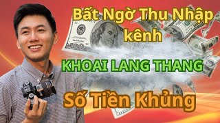 Bất ngờ với thu nhập khủng của kênh KHOAI LANG THANG [upl. by Chelsey82]