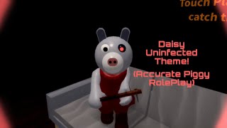 Daisy Uninfected Theme Accurate Piggy RolePlay Please read desc  pinned comment [upl. by Hannis573]