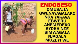 ENDOBESO Omusajja Gwenayagalako Nga Yakava Ebweru Anemedeko Kyoka Nze Simwagala Njagala Muzeyi We [upl. by Sigfried]