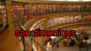 What does sanctimonious mean [upl. by Aibar27]