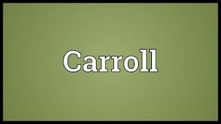 Carroll Meaning [upl. by Eillak943]