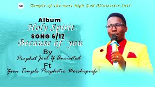 BECAUSE OF YOU POWERFULLWORSHIP SONG BY PROPHET JOEL Y ANOINTED FT ZION PROPHETIC TEMPLE WORSHIPERS [upl. by Lorenzana260]