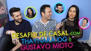 DESAFIO DE CASAL GUSTAVO MIOTO E THAYNARA OG   LORE IMPROTA  MatheusMazzafera [upl. by Egamlat314]