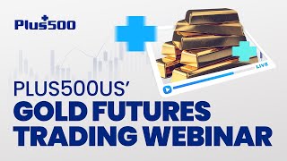 Plus500US’ Gold Futures Trading Webinar [upl. by Xonk914]