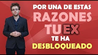 Por una de estas razones tu ex te ha desbloqueado [upl. by Lugar]