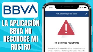 La Aplicación BBVA No Reconoce Mi Rostro SOLUCIÓN [upl. by Notyep]