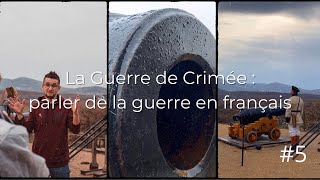 La Guerre de Crimée 1853—1856  parler de la guerre en français  leçon en contexte 5 [upl. by Hime]