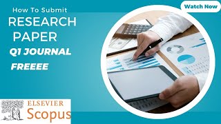 How to Submit a Research Paper to Q1 Elsevier Journals  Guide for Scopus Indexed Journals [upl. by Auvil]