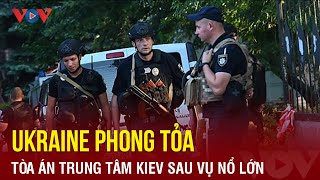 Ukraine phong tỏa tòa án trung tâm Kiev sau vụ nổ lớn  Báo Điện tử VOV [upl. by Wenonah]