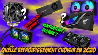 QUEL REFROIDISSEMENT CHOISIR EN 2020 WATERCOOLINGAIRCOOLING [upl. by Irwin319]