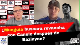 ¿Munguía buscará revancha con Canelo después de Bazinyan [upl. by Reger]