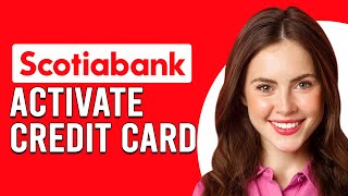 How To Activate Scotiabank Credit Card How Do I Activate My Scotiabank Credit Card [upl. by Elkraps229]