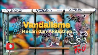 VANDALISME Kesan dan Akibatnya [upl. by Eibo492]