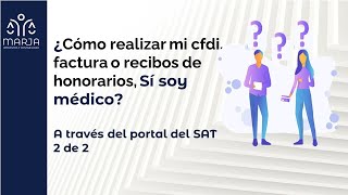 ¿Cómo realizar cfdi factura o recibo de honorarios Sí soy médico A través del portal del SAT 22 [upl. by Nader220]