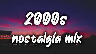 2000s nostalgia mix nostalgia playlist [upl. by Lorollas]