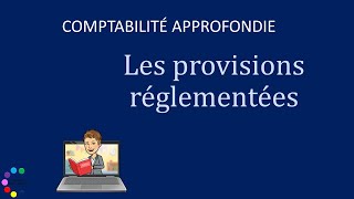 les provisions réglementées [upl. by Dibb]