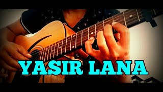 YASIR LANA 🎸Fingerstyle Guitar Cover Akustik Gitar [upl. by Briscoe]