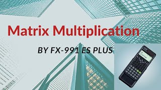 Solve Matrix multiplication by using scientific calculator fx991ES PLUS [upl. by Alex31]